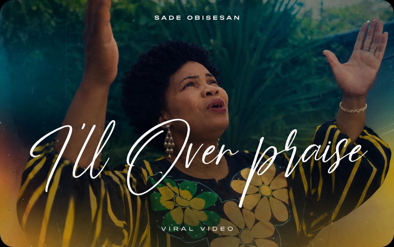 I'll Over Praise by Sade Obisesan